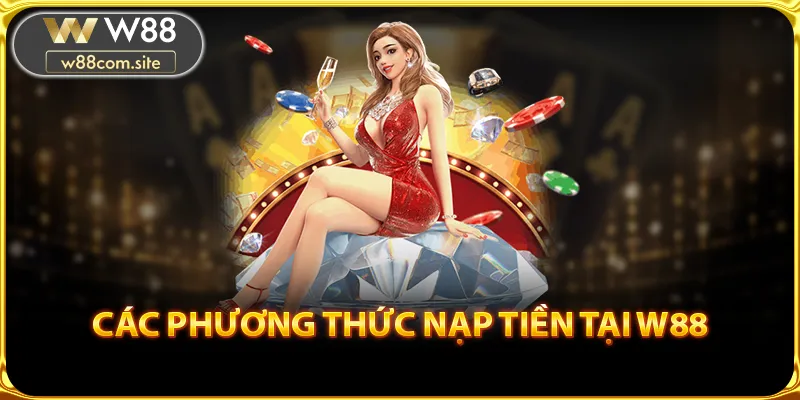 Các phương thức nạp tiền tại nhà cái W88