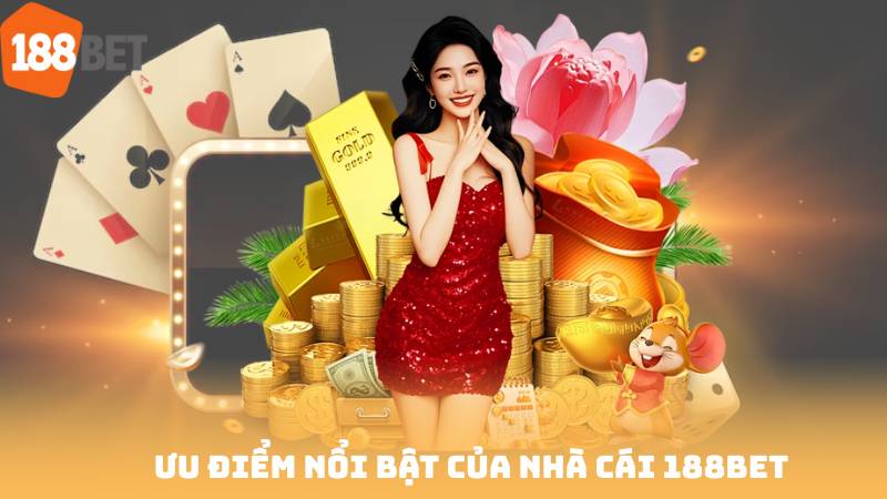Ưu điểm nổi bật của nhà cái 188bet